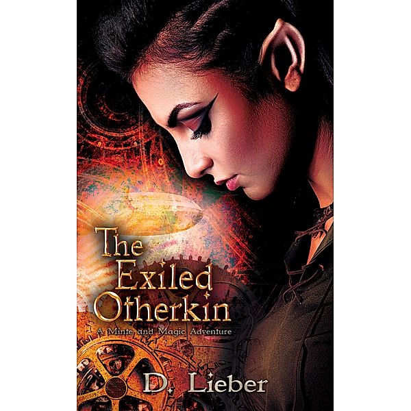 The Exiled Otherkin (Minte and Magic, #1) / Minte and Magic, D. Lieber