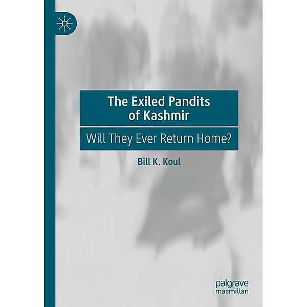The Exiled Pandits of Kashmir, Bill K. Koul