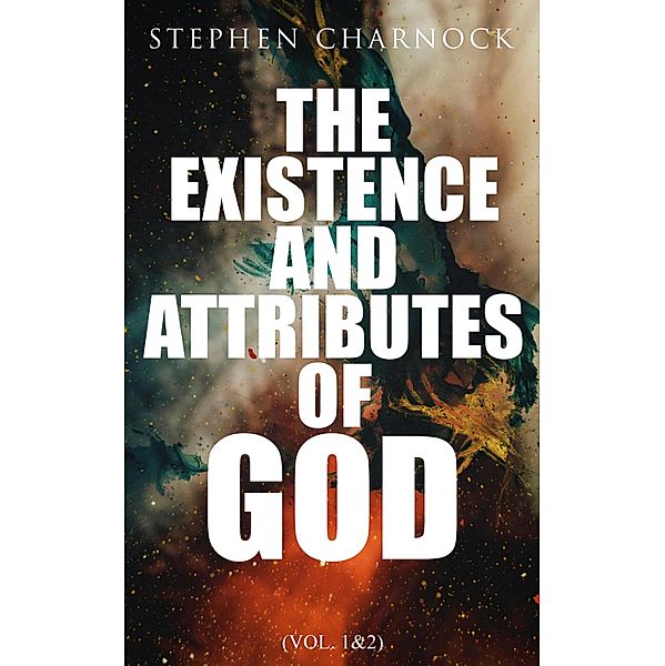 The Existence and Attributes of God (Vol. 1&2), Stephen Charnock