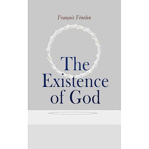 The Existence of God, François Fénelon