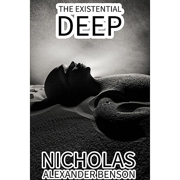 The Existential Deep, Nicholas Alexander Benson