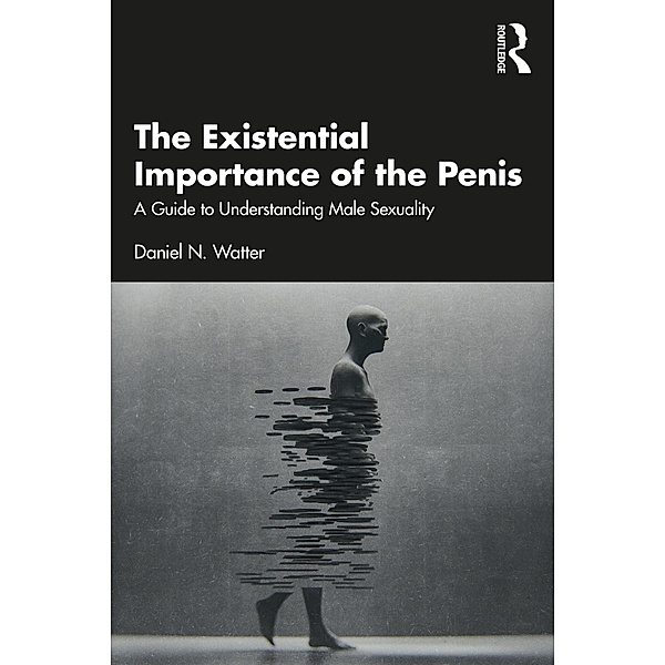 The Existential Importance of the Penis, Daniel N. Watter