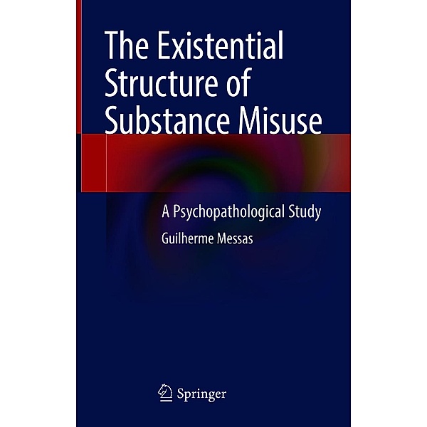 The Existential Structure of Substance Misuse, Guilherme Messas