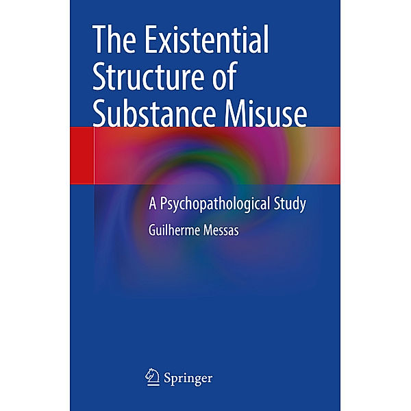 The Existential Structure of Substance Misuse, Guilherme Messas