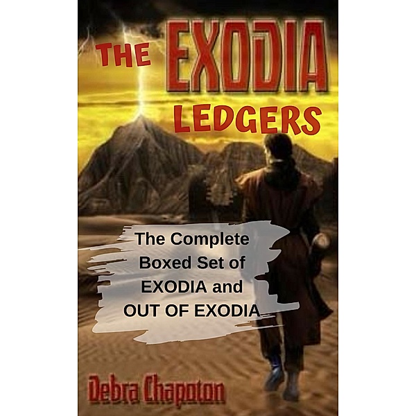 The Exodia Ledgers (The Complete Boxed Set of EXODIA and OUT OF EXODIA), Debra Chapoton