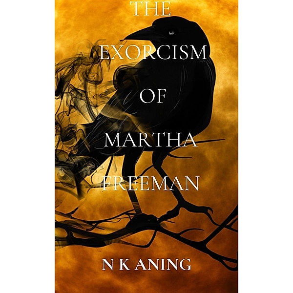 The Exorcism of Martha Freeman (Short Stories) / Short Stories, N. K. Aning