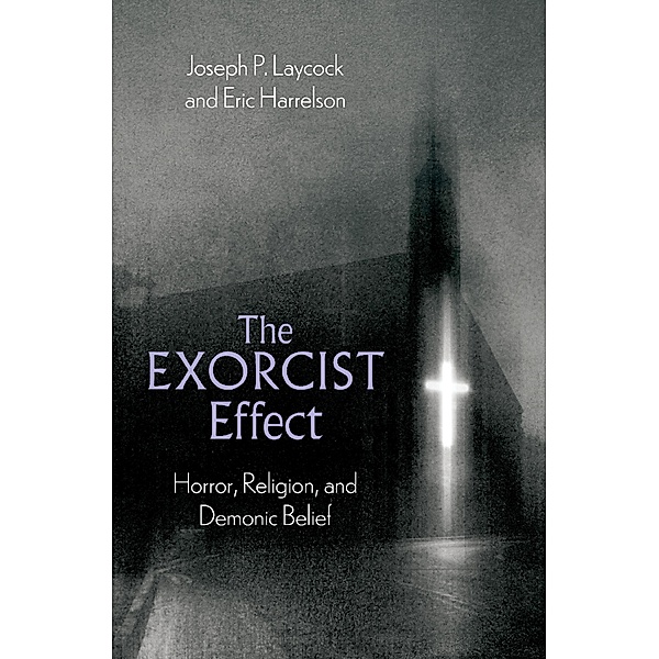 The Exorcist Effect, Joseph P. Laycock, Eric Harrelson