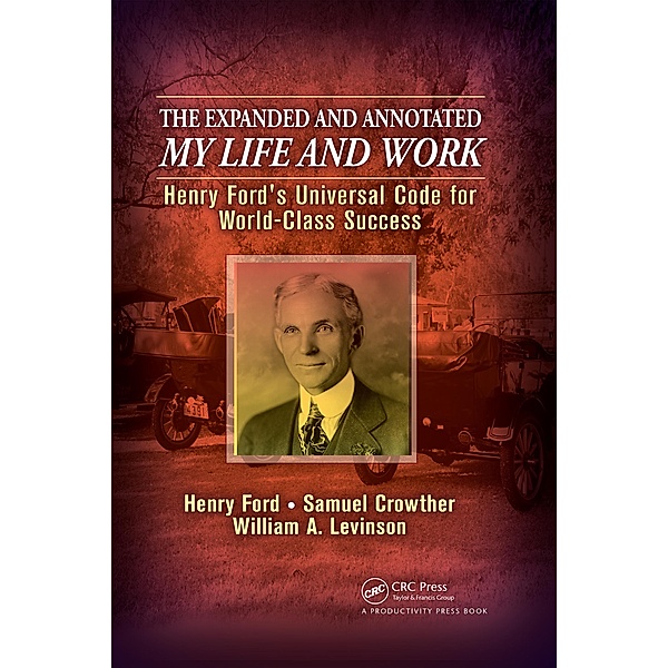 The Expanded and Annotated My Life and Work, William A. Levinson, Henry Ford, Samuel Crowther