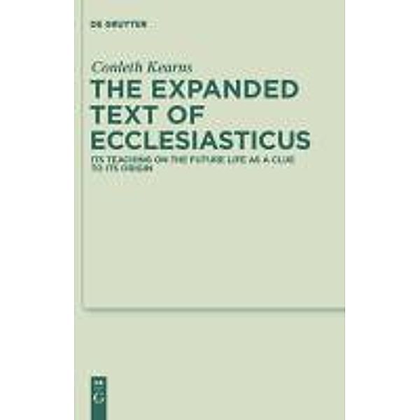 The Expanded Text of Ecclesiasticus / Deuterocanonical and Cognate Literature Studies Bd.11, Conleth Kearns