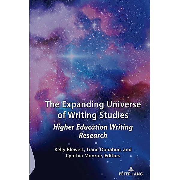 The Expanding Universe of Writing Studies / Studies in Composition and Rhetoric Bd.14, Cynthia Monroe, Tiane Donahue, Kelly Blewett