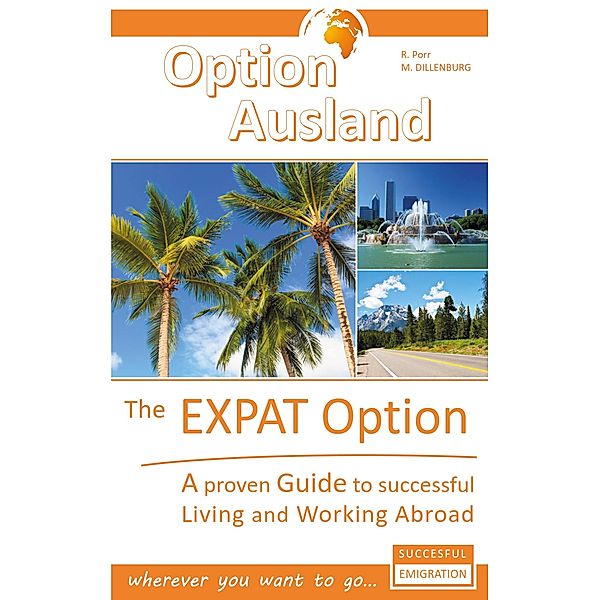 The Expat Option - Living Abroad, Reinhard Porr, Markus Dillenburg