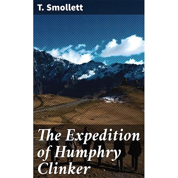The Expedition of Humphry Clinker, T. Smollett