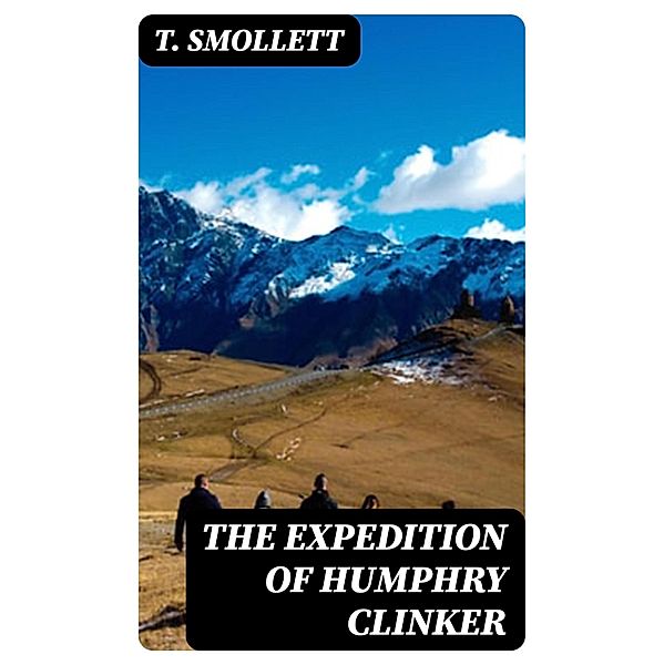 The Expedition of Humphry Clinker, T. Smollett