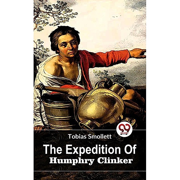 The Expedition Of Humphry Clinker, Tobias Smollett