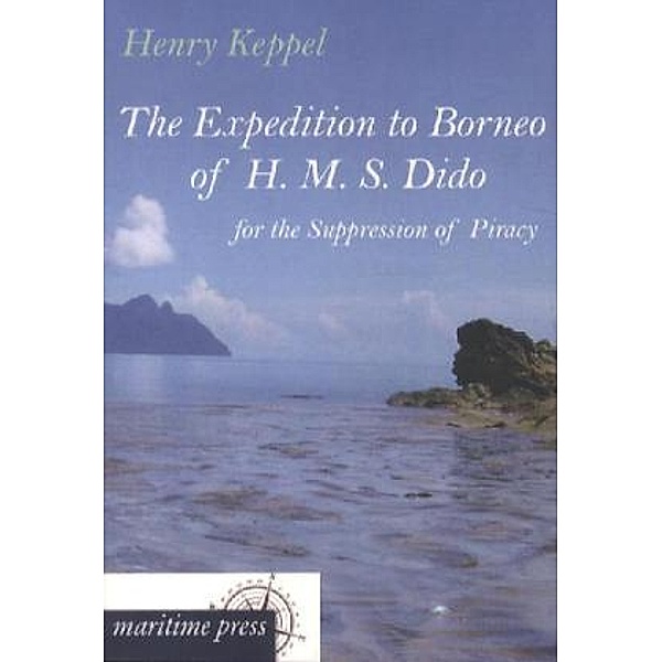 The Expedition to Borneo of H. M. S. Dido for the Suppression of Piracy, Henry Keppel