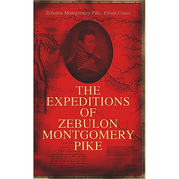 The Expeditions of Zebulon Montgomery Pike, Zebulon Montgomery Pike, Elliott Coues