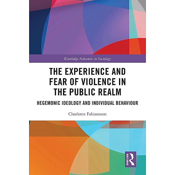 The Experience and Fear of Violence in the Public Realm, Charlotte Fabiansson