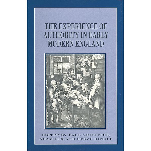 The Experience of Authority in Early Modern England, Adam Fox, Paul Griffiths, Steve Hindle