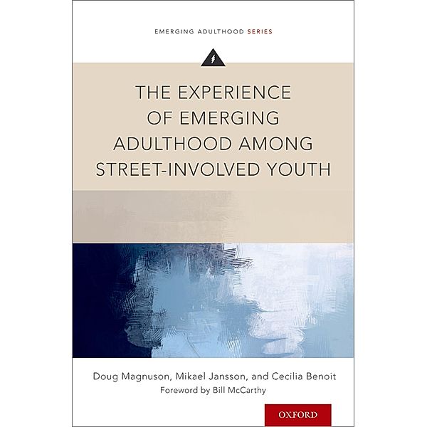 The Experience of Emerging Adulthood Among Street-Involved Youth, Doug Magnuson, Mikael Jansson, Cecilia Benoit