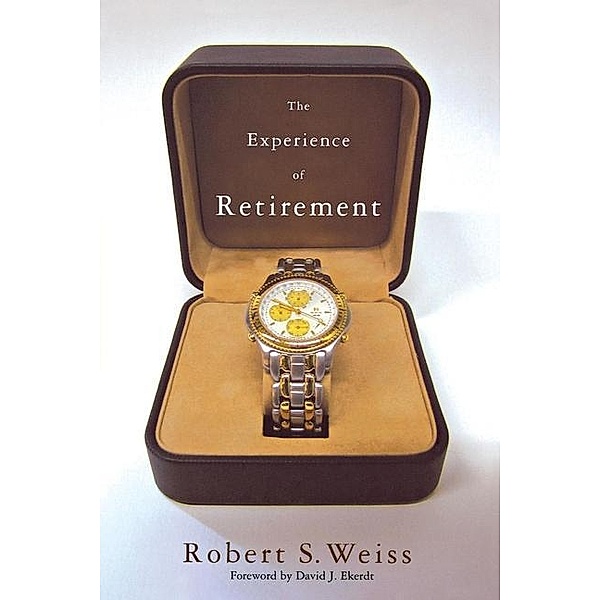 The Experience of Retirement, Robert S. Weiss