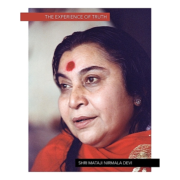 The Experience of Truth, Shri Mataji Nirmala Devi