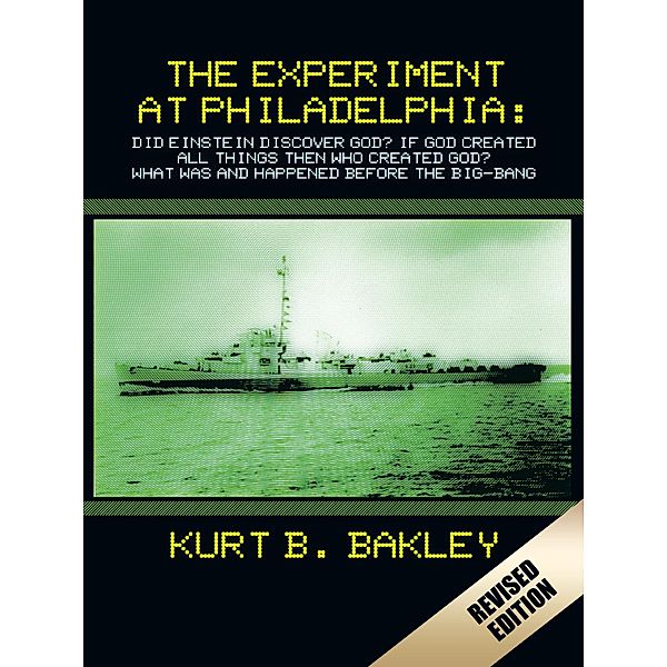The Experiment at Philadelphia:, Kurt B. Bakley