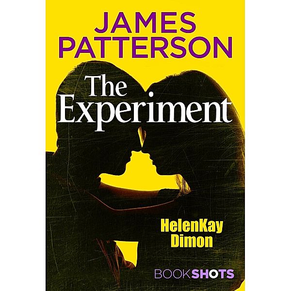 The Experiment / BookShots Digital, HelenKay Dimon, James Patterson