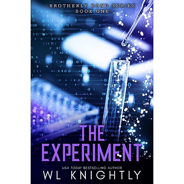 The Experiment (Brotherly Bond, #1) / Brotherly Bond, Wl Knightly