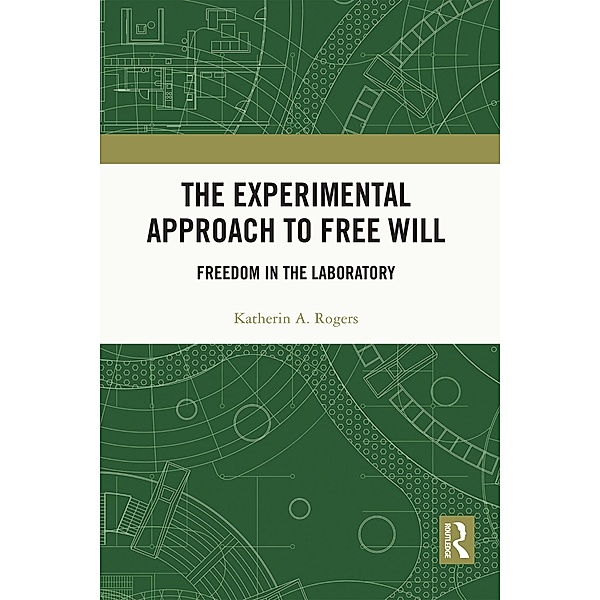 The Experimental Approach to Free Will, Katherin A Rogers