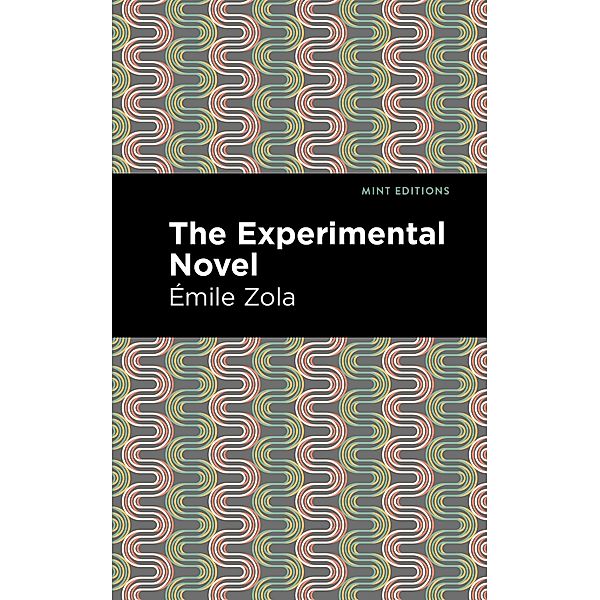 The Experimental Novel / Mint Editions (Literary Criticism and Writing Techniques), Émile Zola