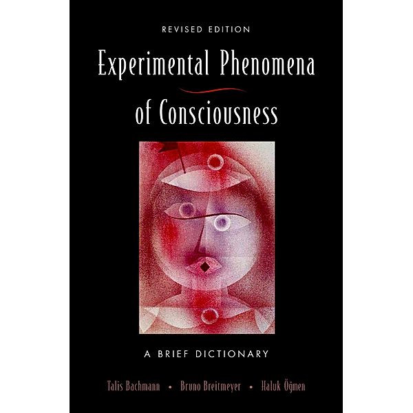 The Experimental Phenomena of Consciousness, Talis Bachmann, Bruno Breitmeyer, Haluk Ogmen