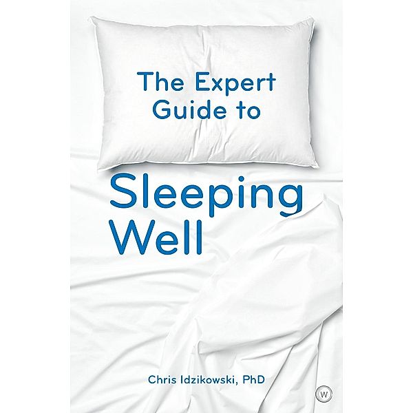 The Expert Guide to Sleeping Well, Chris Idzikowski