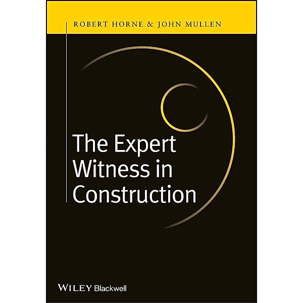 The Expert Witness in Construction, Robert Horne, John Mullen