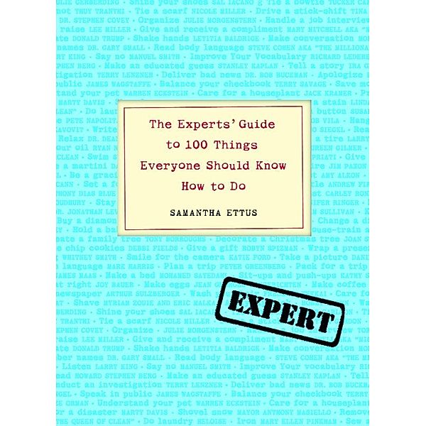 The Experts' Guide to 100 Things Everyone Should Know How to Do, Samantha Ettus