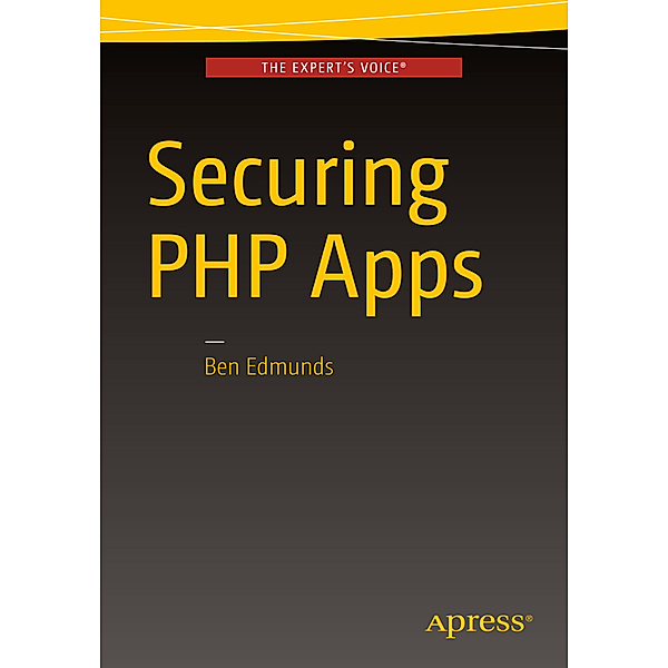 The Expert's Voice / Securing PHP Apps, Ben Edmunds