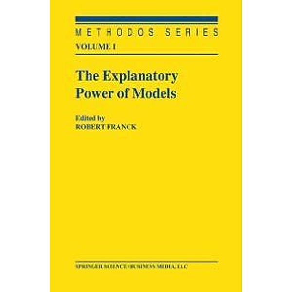 The Explanatory Power of Models / Methodos Series Bd.1