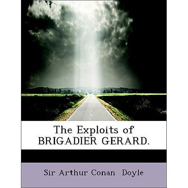 The Exploits of BRIGADIER GERARD., Arthur Conan Doyle