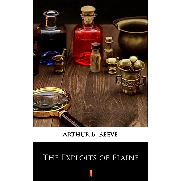 The Exploits of Elaine, Arthur B. Reeve