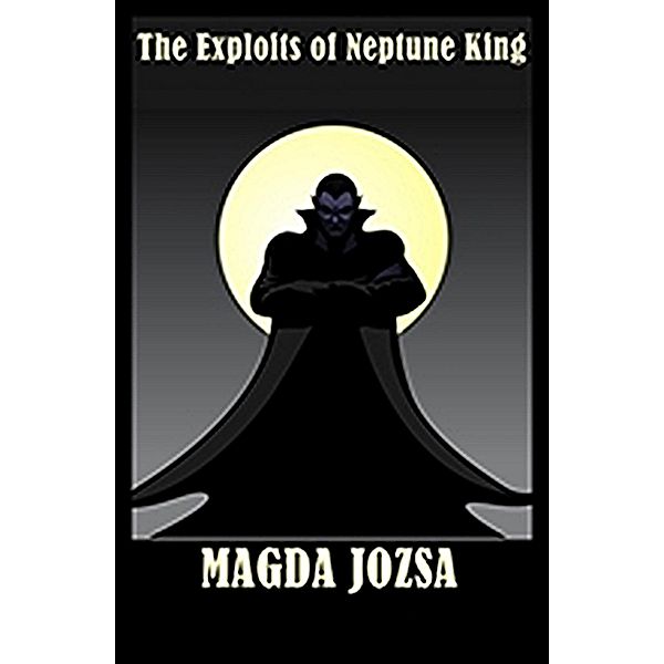 The Exploits of Neptune King, Magda Jozsa
