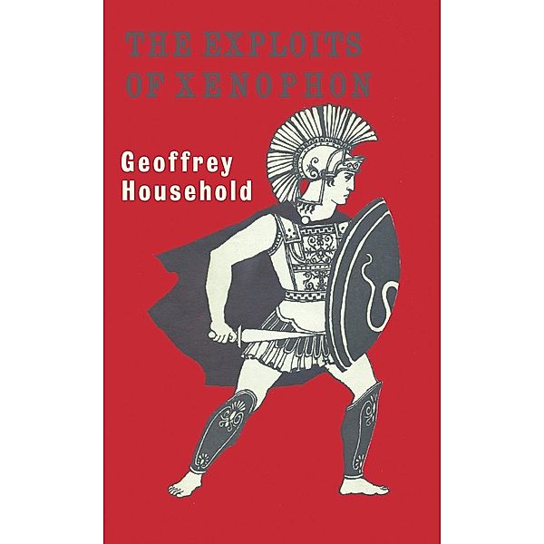 The Exploits of Xenophon, Geoffrey Household