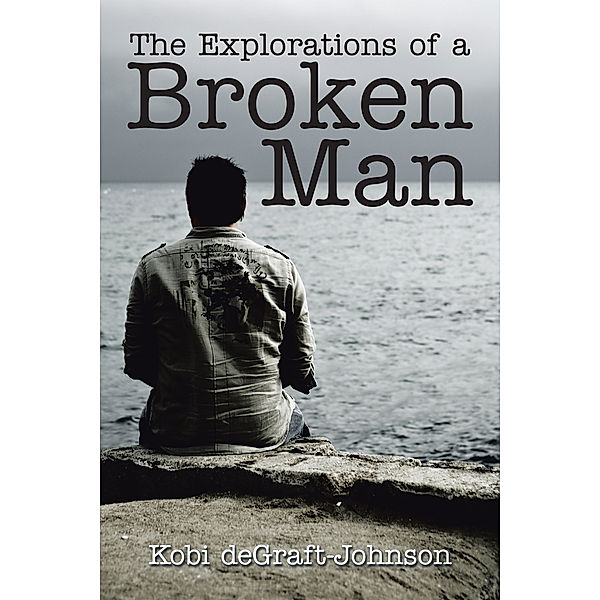 The Explorations of a Broken Man, Kobi deGraft-Johnson