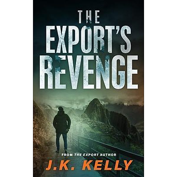 The Export's Revenge / J.K. Kelly Consulting LLC, J. K. Kelly