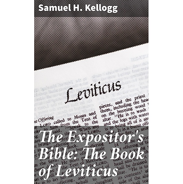 The Expositor's Bible: The Book of Leviticus, Samuel H. Kellogg
