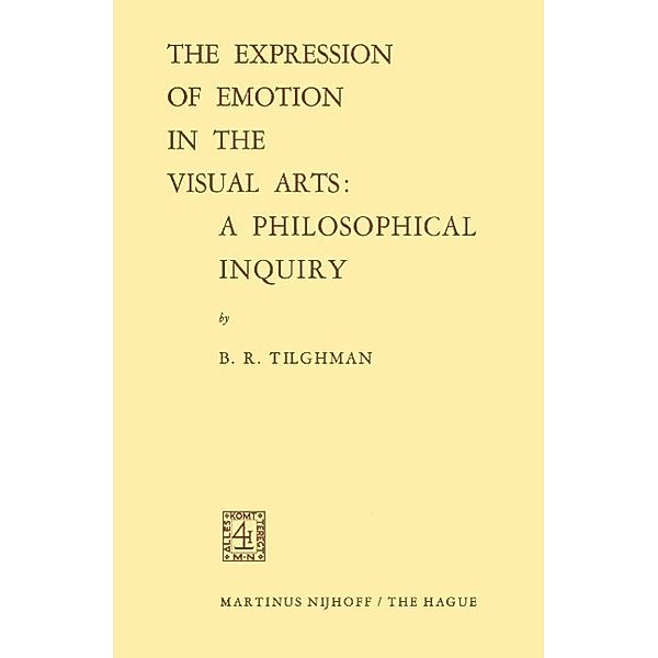 The Expression of Emotion in the Visual Arts: A Philosophical Inquiry, Benjamin R. Tilghman