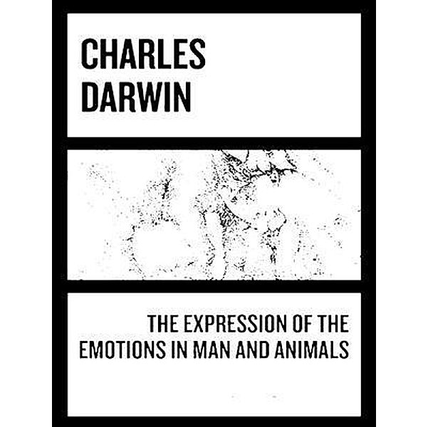 The Expression of the Emotions in Man and Animals / Spotlight Books, Charles Darwin