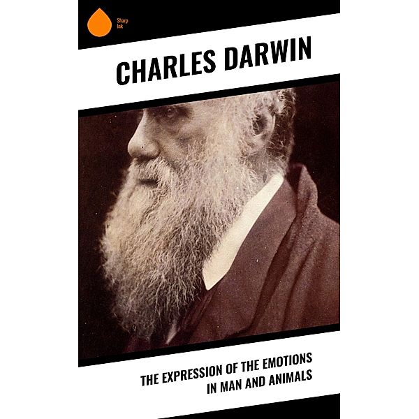 The Expression of the Emotions in Man and Animals, Charles Darwin