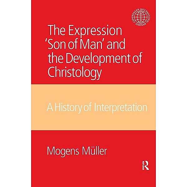 The Expression Son of Man and the Development of Christology, Mogens Mueller