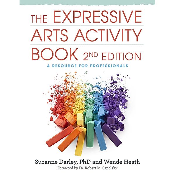 The Expressive Arts Activity Book, 2nd edition, Wende Heath, Suzanne Darley