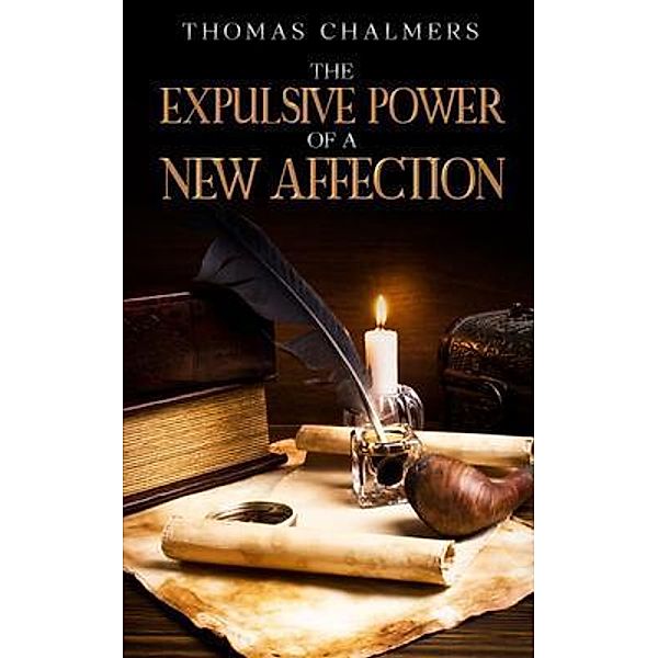 The Expulsive Power of a New Affection, Thomas Chalmers