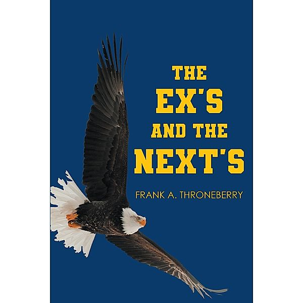 The Ex's and the Next's, Frank A Throneberry